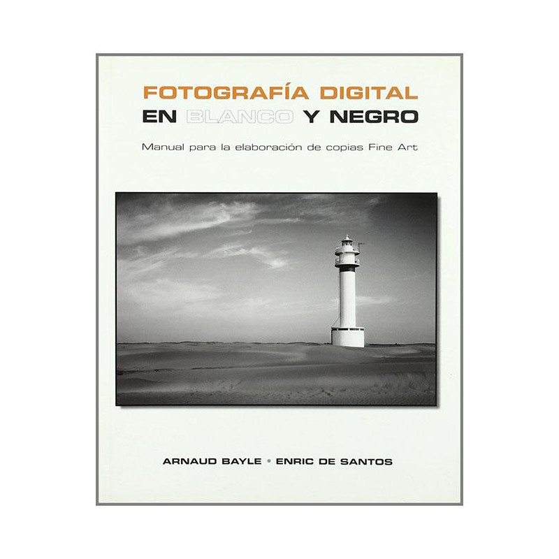 La fotografía digital en blanco y negro - Libro de Arnaud Bayle